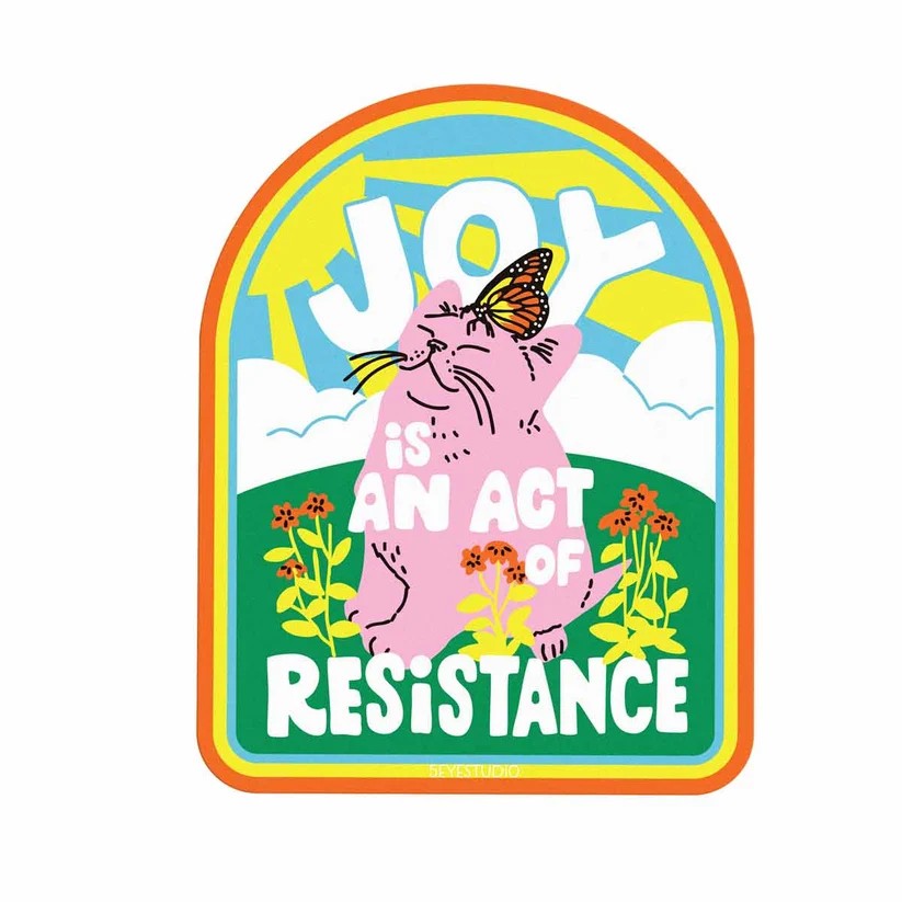 5 Eye Studio Vinyl Sticker - Joy Is An Act of Resistance