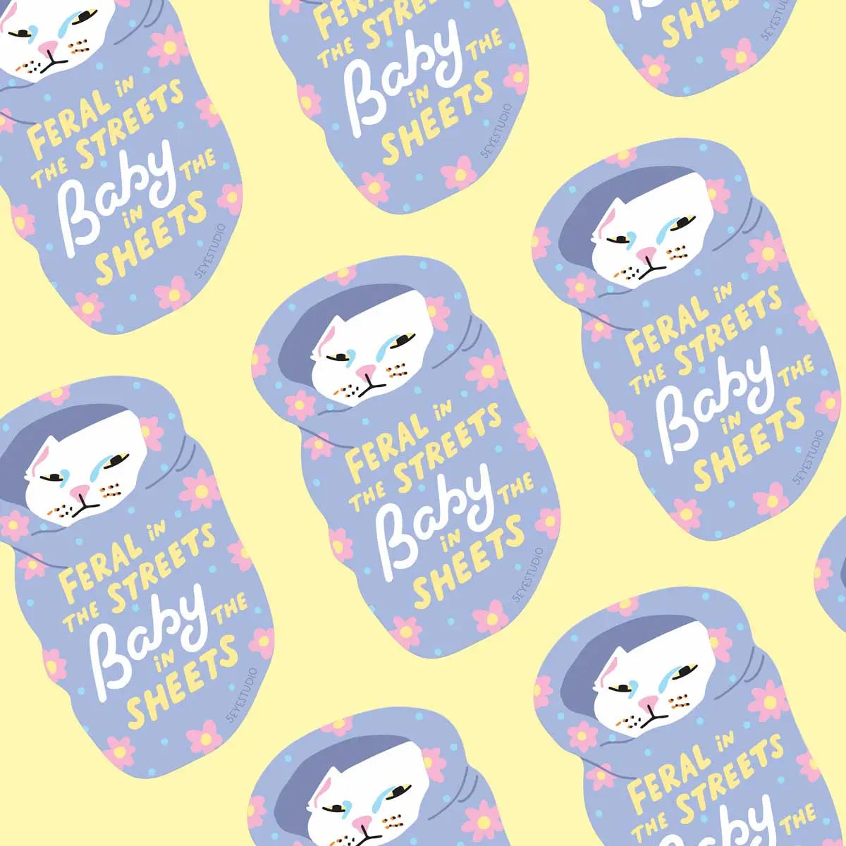 5 Eye Studio Vinyl Sticker - Ferel in The Streets, Baby in The Sheets