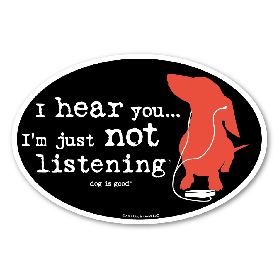 Dog is Good Car Magnet I'm Just Not Listening