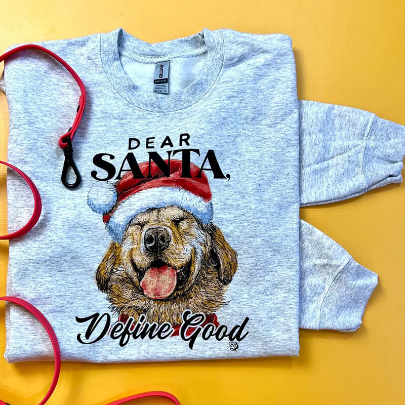 The Dapper Paw Sweatshirt 'Dear Santa, Define Good'